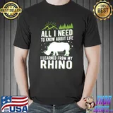 All I Need Know About Life Learned From Rhino Gift Rhinoceros Mountain T-Shirt