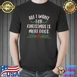 All I Want For Christmas Is More Dogs T-Shirt