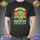 Always Be Your Self Unless You Can Be A Dragon then always be a dragon shirt