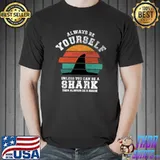 Always Be Yourself Unless You Can Be A Shark Vintage Sunset T-Shirt