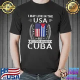 American Cuban Flag I May Live In The Usa But Story Began In Cuba T-Shirt