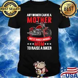 Any Women Can Be A Mother But It Takes A Badass Mom Raise A Biker Mothers Day Stars T-Shirt