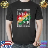 Believe Achieve Succeed Black History Month Celebration T-Shirt