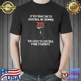 Black Cat If You Want Me To Control My Temper T-Shirt