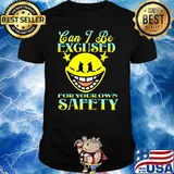 Can I Be Excused For Your Own Safety Face T-Shirt