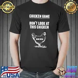 Chicken Game Don't Look At This Chicken Joke T-Shirt