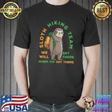 Class Of The Sloth Hiking Team When We Get There T-Shirt