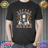 Coffee Gets Me Started Jesus Keeps Me Going Coffee T-Shirt