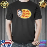 Dads Work Shop shirt