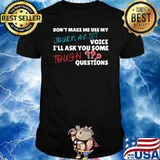 Don't make me use my journalist voice ask you some question T-Shirt