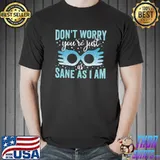 Don't Worry You're Just As Sane As I Am Mask Stars T-Shirt