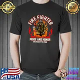 Fire fighter pride and honor we fight to fire in my love skull T-Shirt