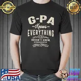 G-Pa Knows Everything - Doesn't Know Makes Stuff Up Grandpas T-Shirt
