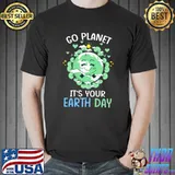 Go Planet It's Your Earth Day Earth Day T-Shirt