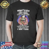 I am a grumpy veteran I served I sacrificed I don't regret I don't care home of the free veteran shirt