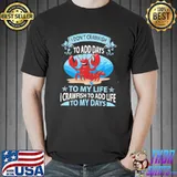 I Don't Crawfish To Add Days To My Life I Crawfish To Add Life To My Days Crawfish shirt
