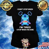I don't stop when Pizza Papa John's I'm tired I stop when I'm done Stitch s Ladies tee