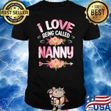 I love being called nanny heart flowers T-Shirt