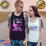 I Play Like A Girl Try To Keep Up Bowling Girl Try Hearts T-Shirt