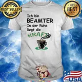 Ich Bin Beamter In Der Ruhe Liegt Die Civil Servant T-Shirt