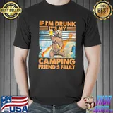 If I'm Drunk It's My Camping Friend'S Fault Funny Camping retro shirt