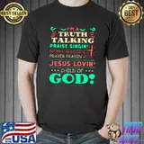 I'm A Truth Talking Praise Singin Blessin Prayin Jesus Lovin T-Shirt