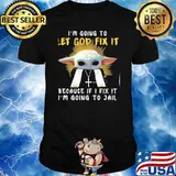 I'm Going To let god fix it because if I fix it I'm going to jail baby yoda shirt