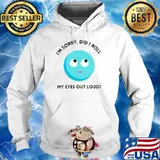 I'm sorry did i roll my eyes out loud T-Shirt Hoodie