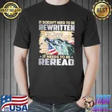 It doesn't need to be rewritten it needs to be reread we the people veteran shirt