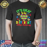 It's Okay To Be Different - - Autism Awareness heart love shirt