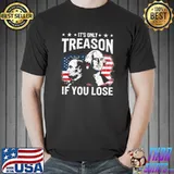 It's Only Treason If You Lose Washington And Lincoln 1776 American Flag T-Shirt