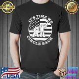 It's time we circle back Trump America flag shirt