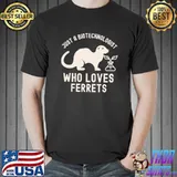 Just A Biotechnologist Who Loves Ferrets Biotechnologist T-Shirt