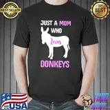 Just a mom who loves donkeys T-Shirt