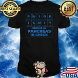 Keeping My Pancreas In Check Table Chemistry Diabetic Diabetes Awareness T-Shirt