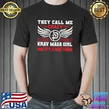 Krav Maga Martial Arts They Call Me Crazy Krav Maga Girl Like Bad Hing T-Shirt