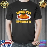 Less Upsetti More Spaghetti Meatballs Cuisine Tomato Sauce Mother's Day T-Shirt