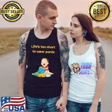 Life is too short to wear pants baby T-Shirt