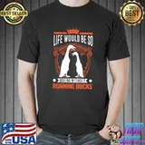 Life Would Be So Boring Without Indian Runner Gift Running Duck T-Shirt