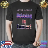 Lying around relaxing in comfort T-Shirt