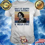 Mega Pint Isn’t Happy Hour Anytime Pint Vintage T-Shirt
