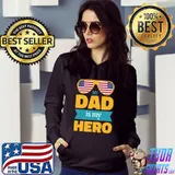 My dad is my hero sunglasses american flag father's day T-Shirt Hoodie