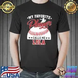 My Favorite Baseball Player Calls Me Lola Baseball Lovers Mothers Day T-Shirt