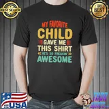 My Favorite Child Gave Me This for Parent Dad And Mom T-Shirt