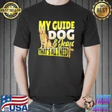 My Guide Dog And Jesus Blindness That's All I Need T-Shirt