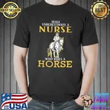 Never underestimate a nurse who rides a horse T-Shirt