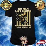 No Man Left Behind means something to the rest of us America flag shirt