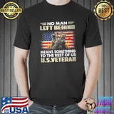 No man left behind means something to the rest of Us veteran America flag shirt