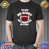 No Pain Glory Bruises Story Football Sport Lover T-Shirt