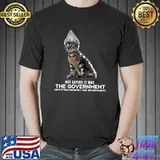 Not saying it was the government was definitely the government cat T-Shirt